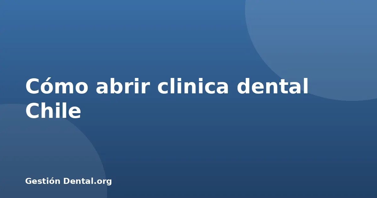 Cómo abrir clinica dental Chile