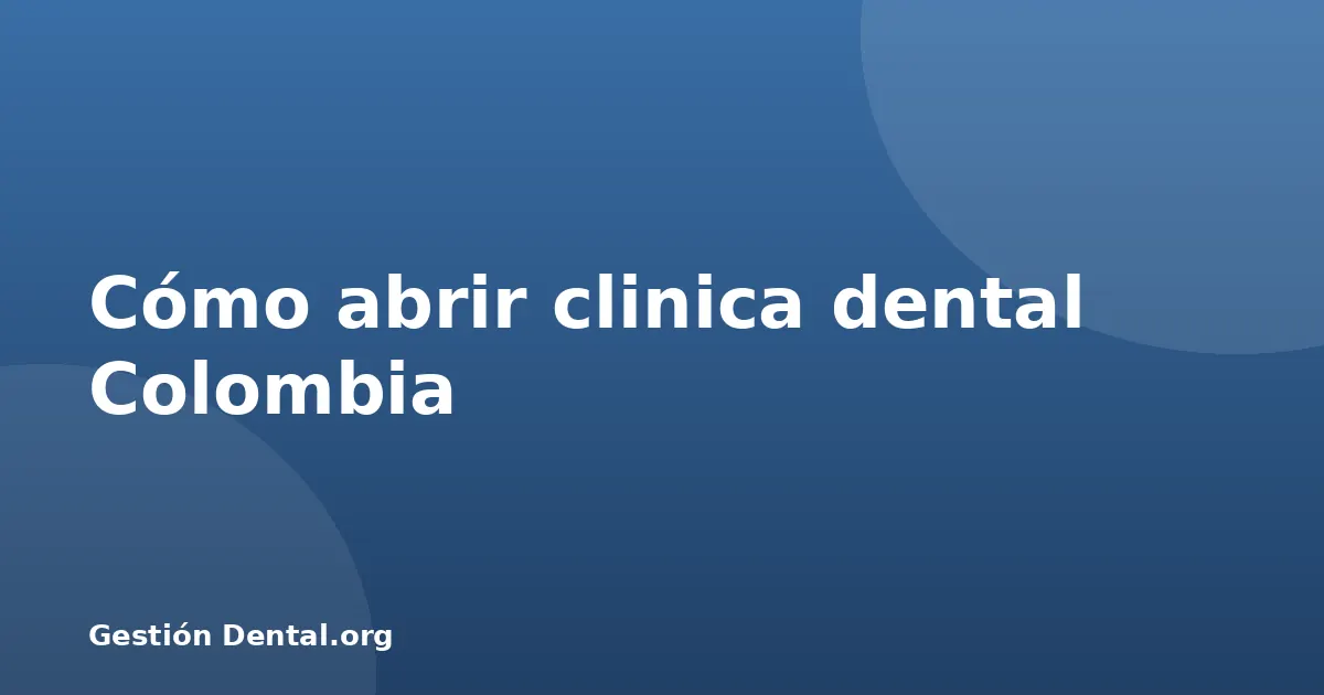 Cómo abrir clinica dental Colombia