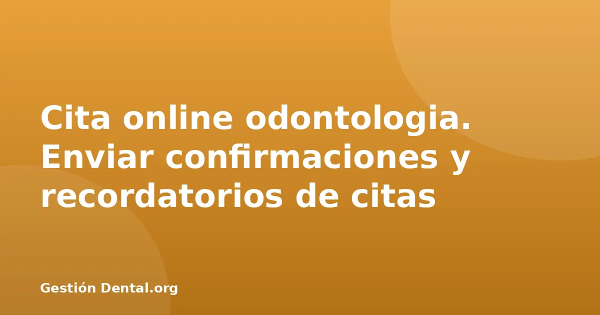 Cita online odontologia. Enviar confirmaciones y recordatorios de citas