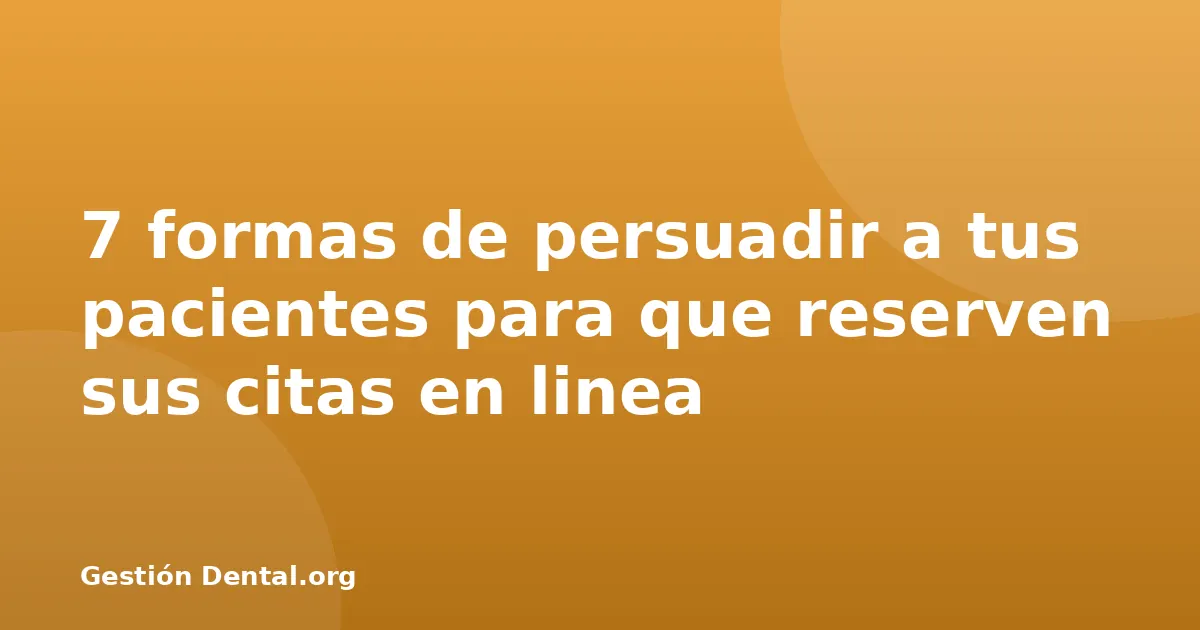 7 formas de persuadir a tus pacientes para que reserven sus citas en linea