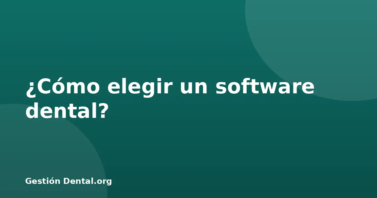 ¿Cómo elegir un software dental?