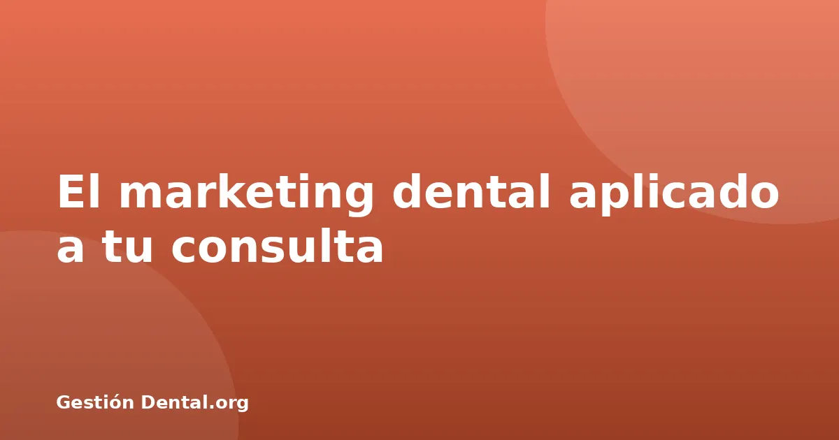 El marketing dental aplicado a tu consulta