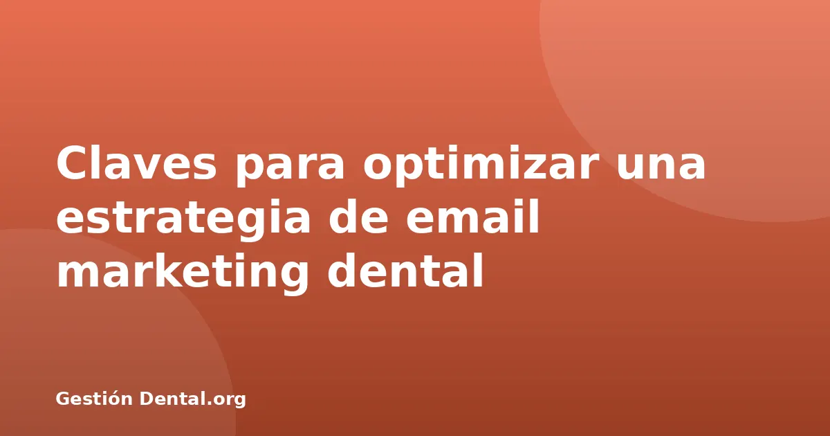 Claves para optimizar una estrategia de email marketing dental