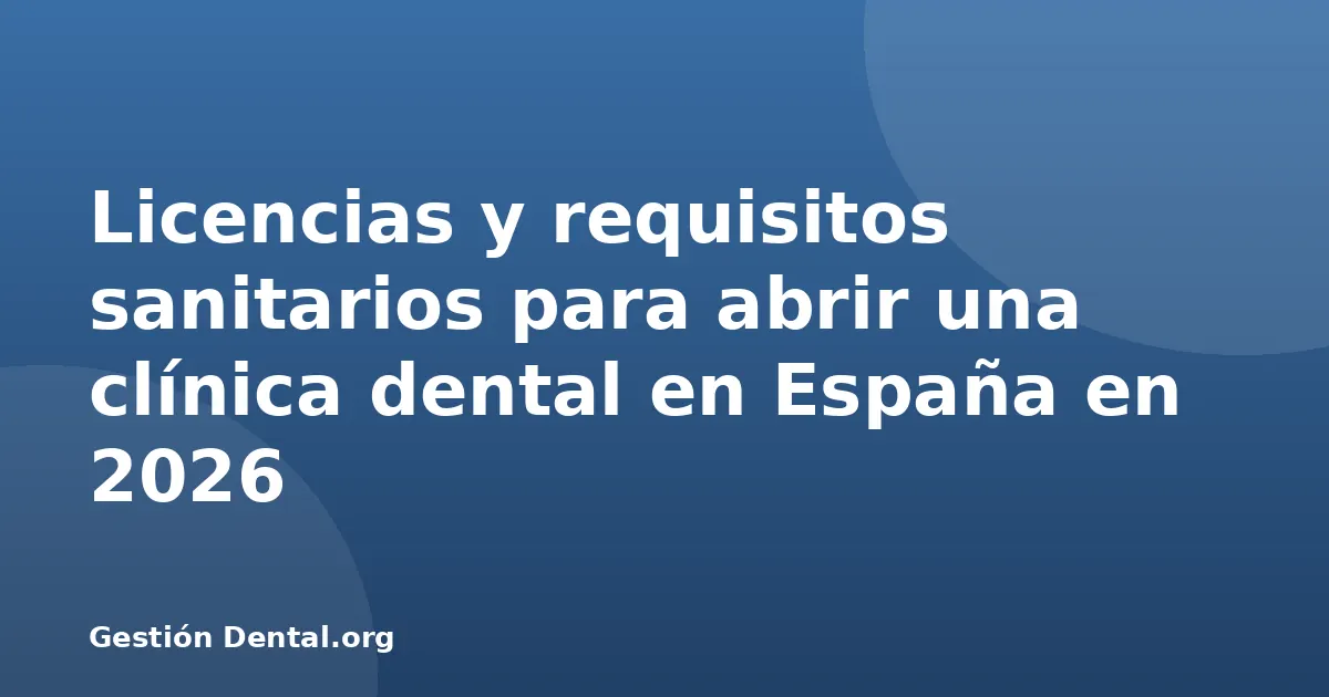 Licencias y requisitos sanitarios para abrir una clínica dental en España en 2026