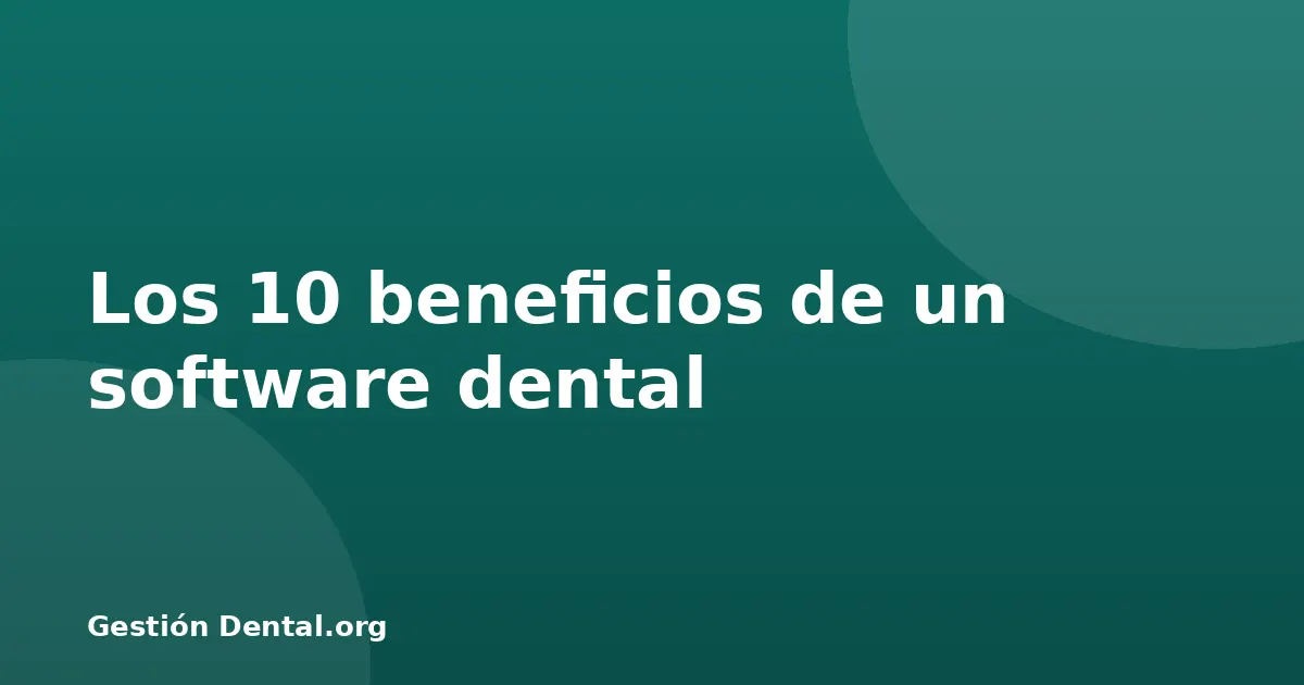 Los 10 beneficios de un software dental
