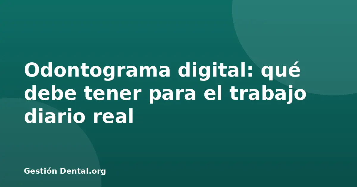 Odontograma digital: qué debe tener para el trabajo diario real