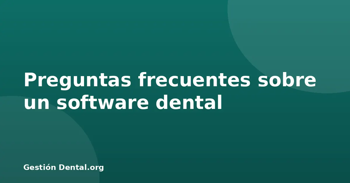 Preguntas frecuentes sobre un software dental